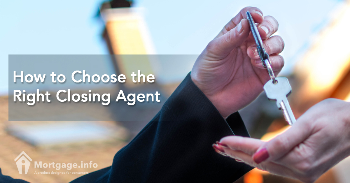 2017 How to Choose the Right Closing Agent   Mortgage.info