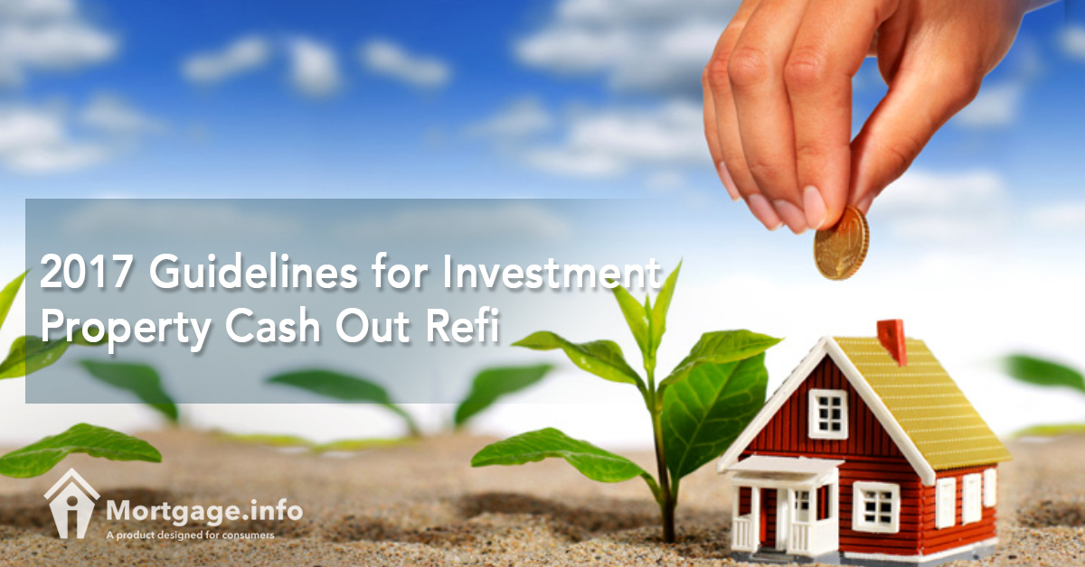 2017 Guidelines for Investment Property Cash Out Refi