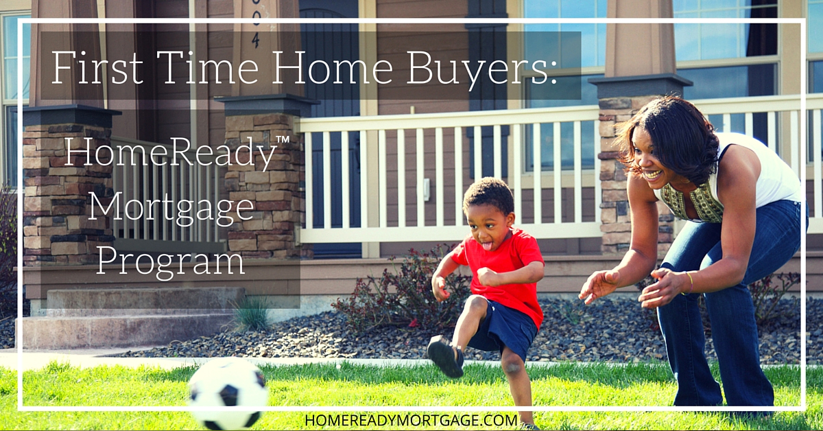 First Time Home Buyers- HomeReady Mortgage Program