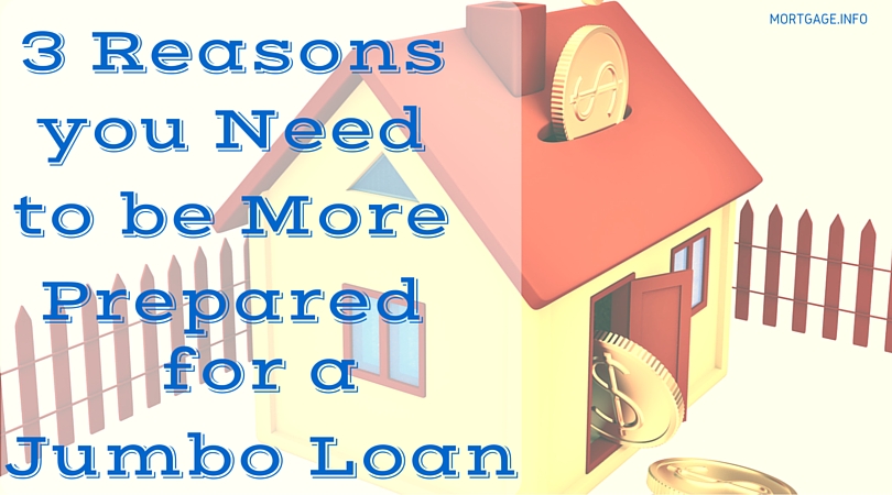 3 Reasons you Need to be More Prepared for a Jumbo Loan- MORTGAGE.INFO
