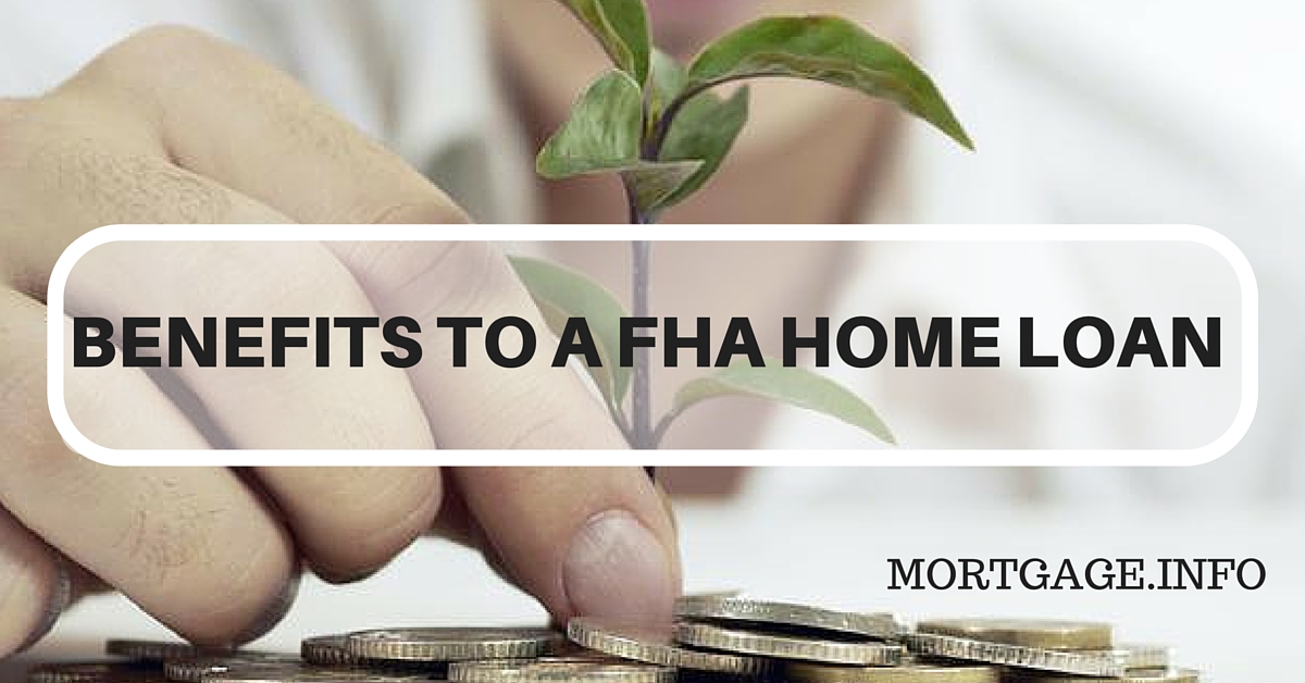 Benefits to a FHA Home Loan