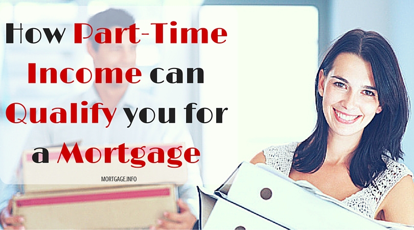 How Part-Time Income can Qualify you for a Mortgage-MORTGAGE.INFO