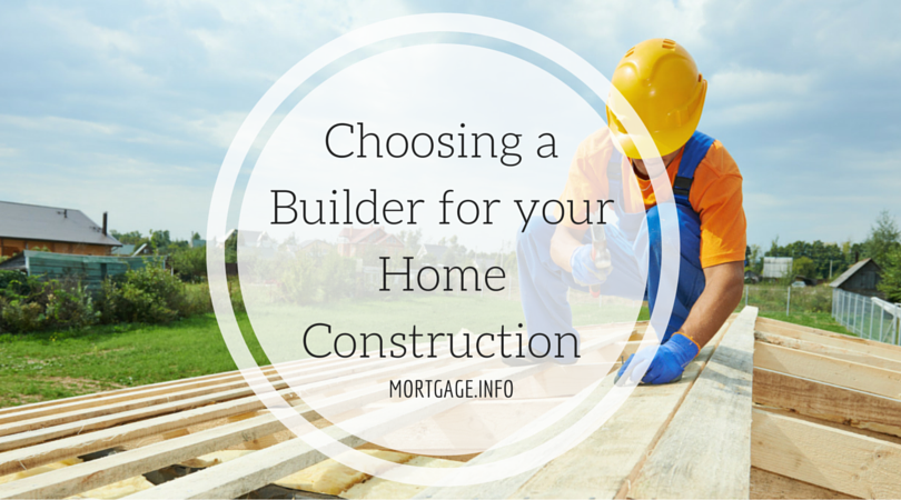 Choosing a Builder for your Home Construction