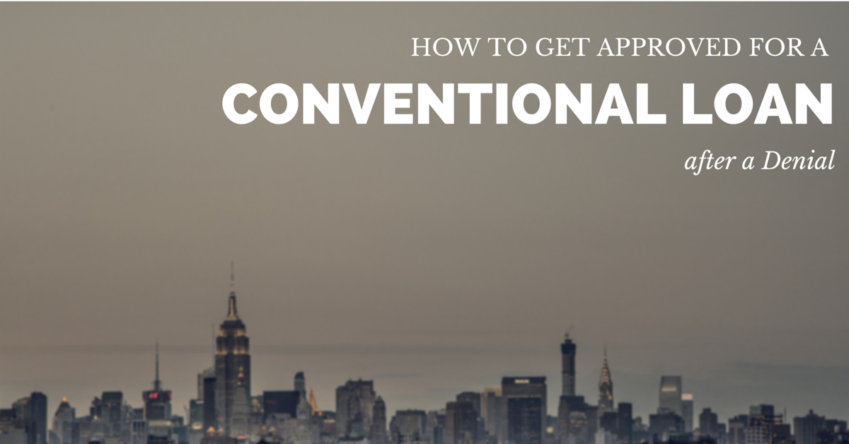 How to Get Approved for a Conventional Loan after a Denial