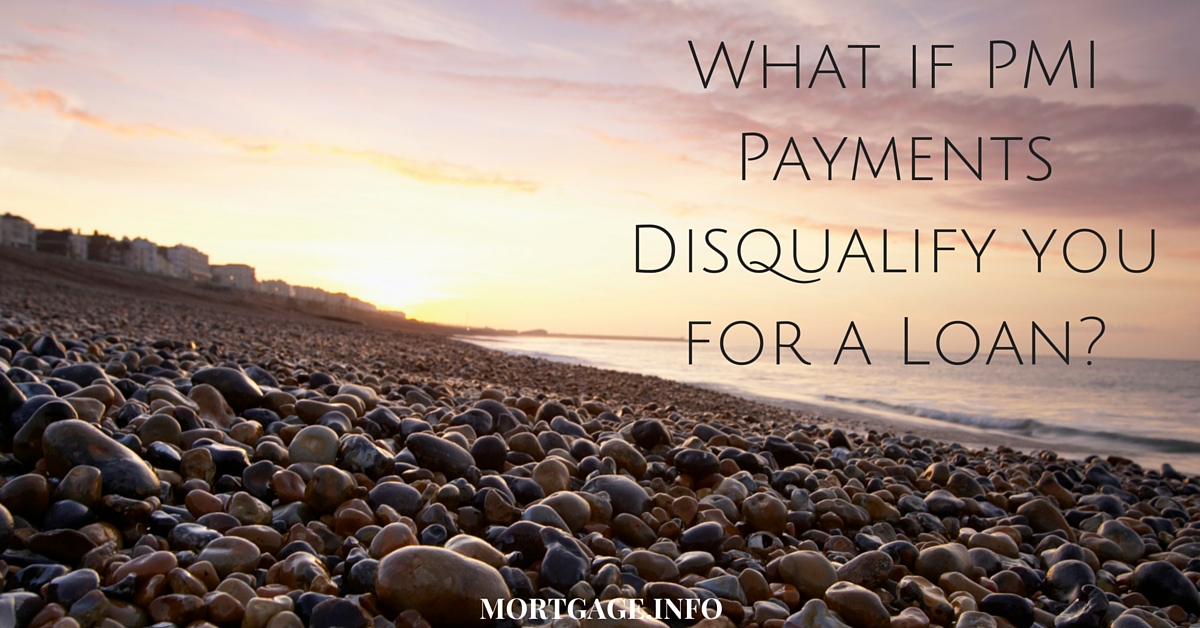 What if PMI Payments Disqualify you for a Loan-