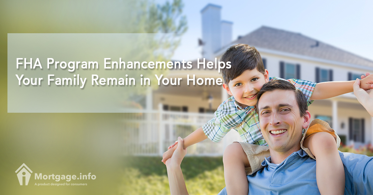 FHA Program Enhancements Helps Your Family Remain in Your Home