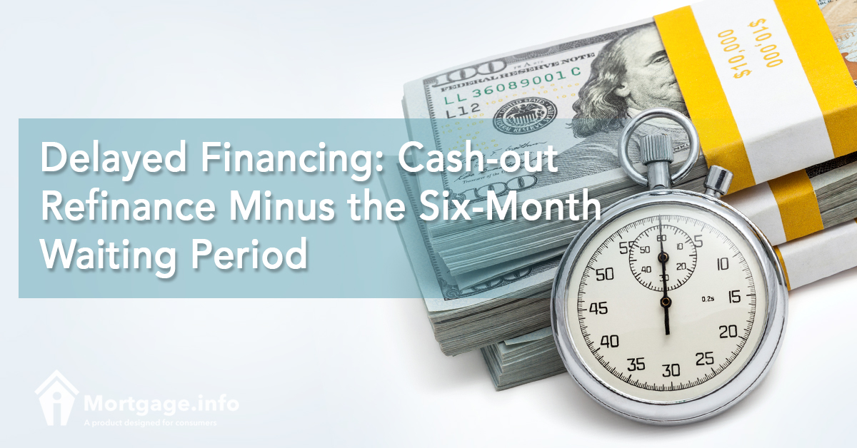 Delayed Financing- Cash-out Refinance Minus the Six-Month Waiting Period
