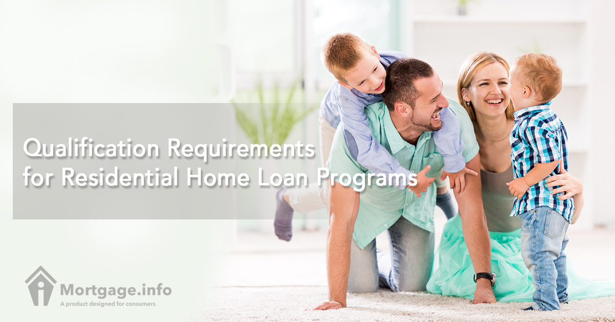Qualification Requirements for Residential Home Loan Programs