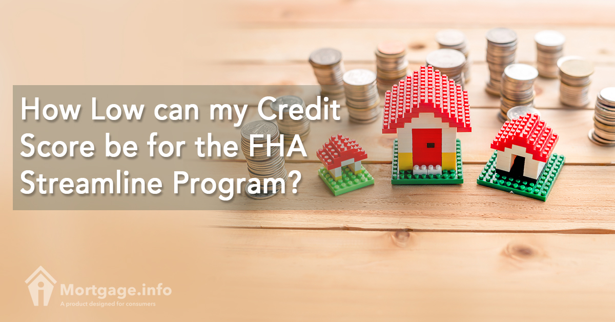 How Low can my Credit Score be for the FHA Streamline Program?