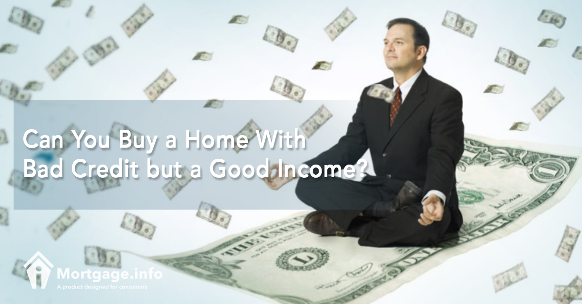 Can You Buy a Home With Bad Credit but a Good Income?