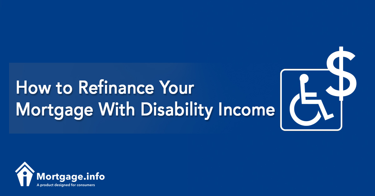 How to Refinance Your Mortgage With Disability Income