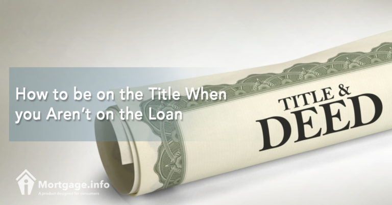 how-to-be-on-the-title-when-you-aren-t-on-the-loan-mortgage-info