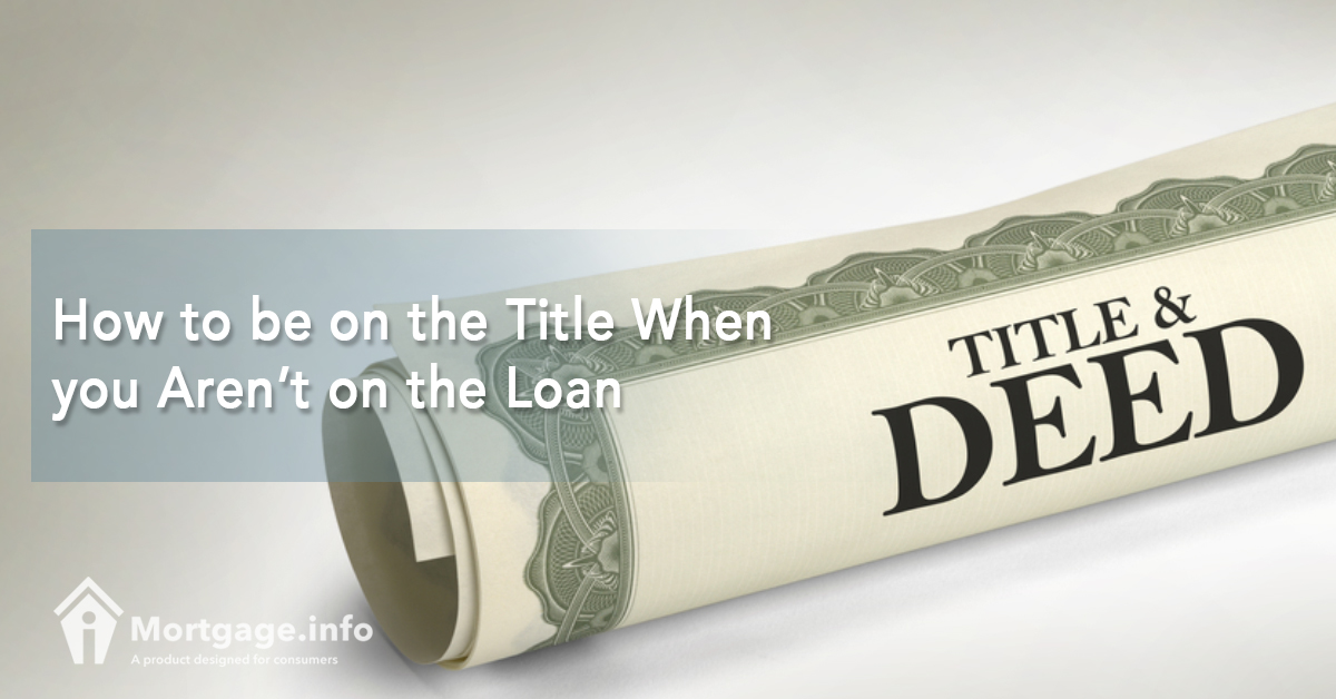 How to be on the Title When you Aren’t on the Loan