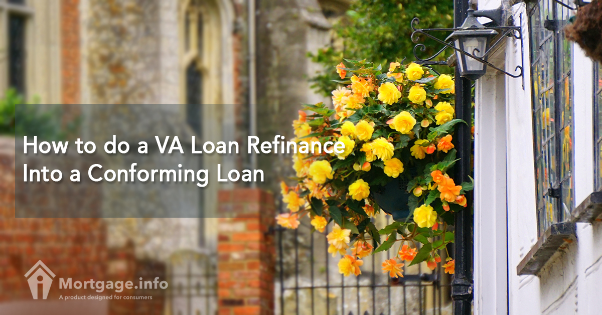 How to do a VA Loan Refinance Into a Conforming Loan