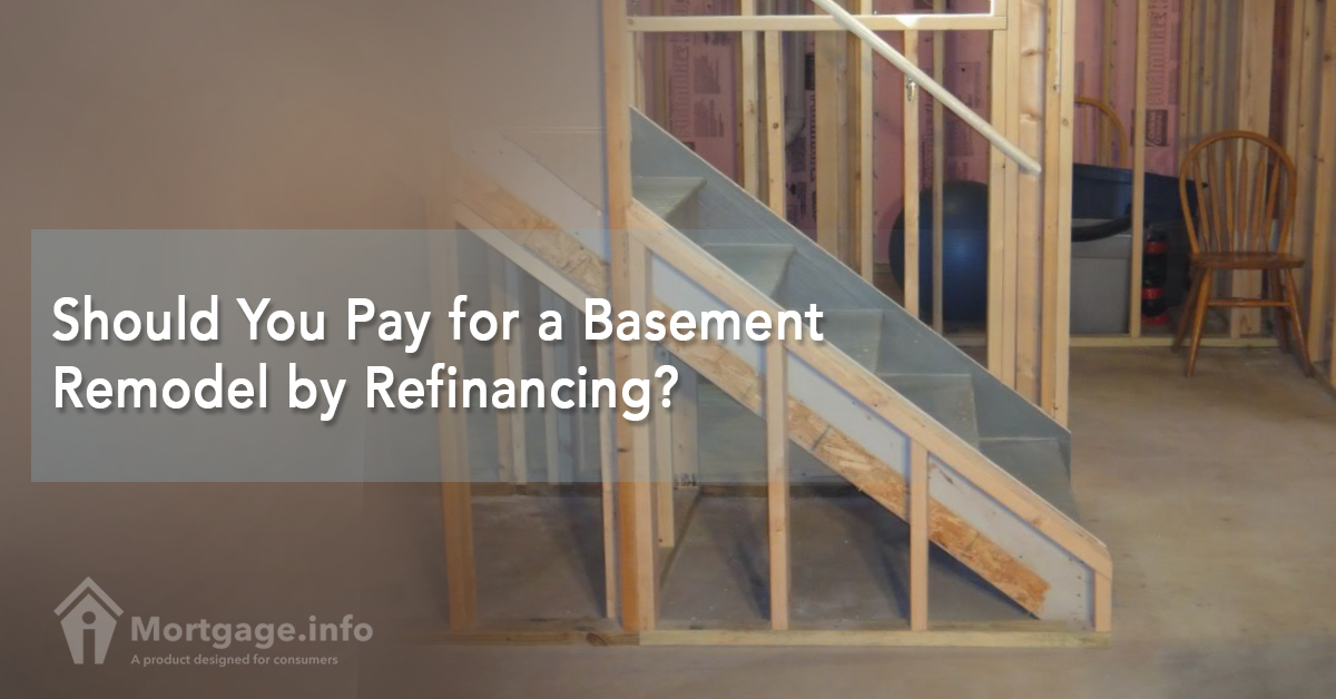 Should You Pay for a Basement Remodel by Refinancing?