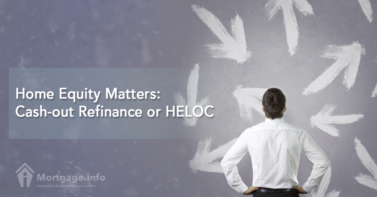 Home Equity Matters- Cash-out Refinance or HELOC