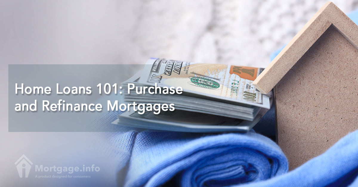 Home Loans 101- Purchase and Refinance Mortgages