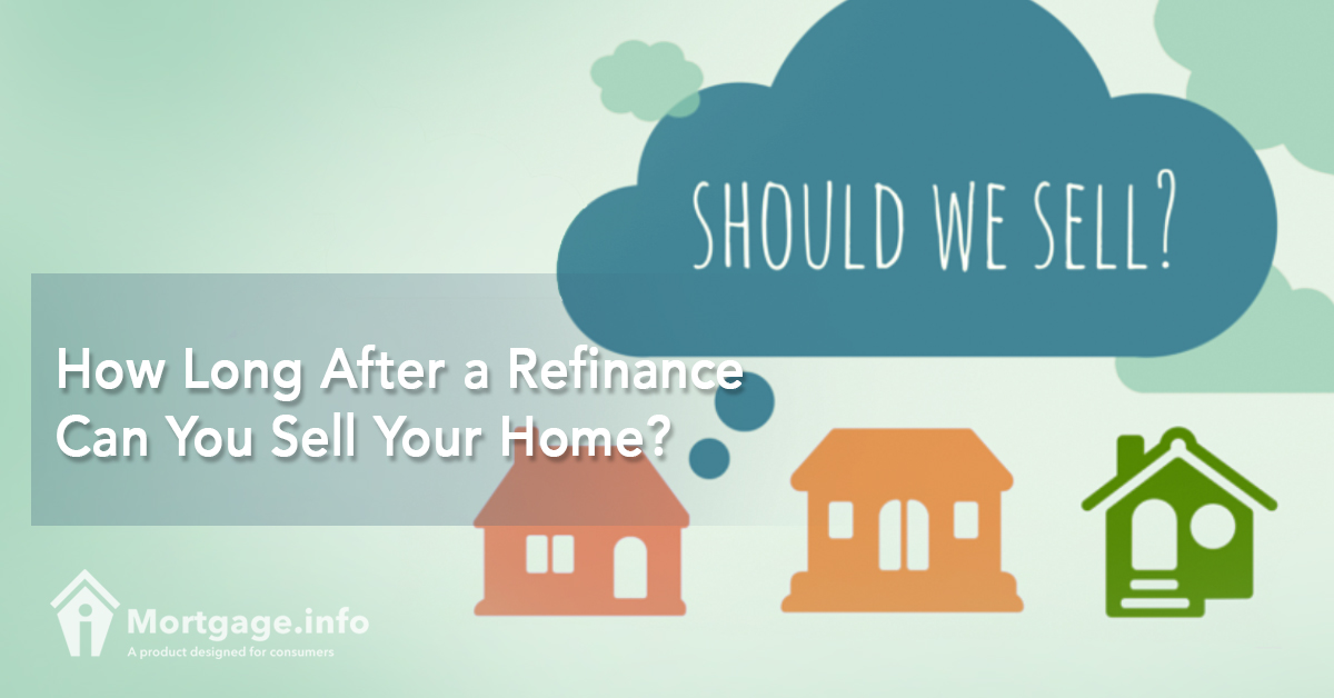 How Long After a Refinance Can You Sell Your Home?