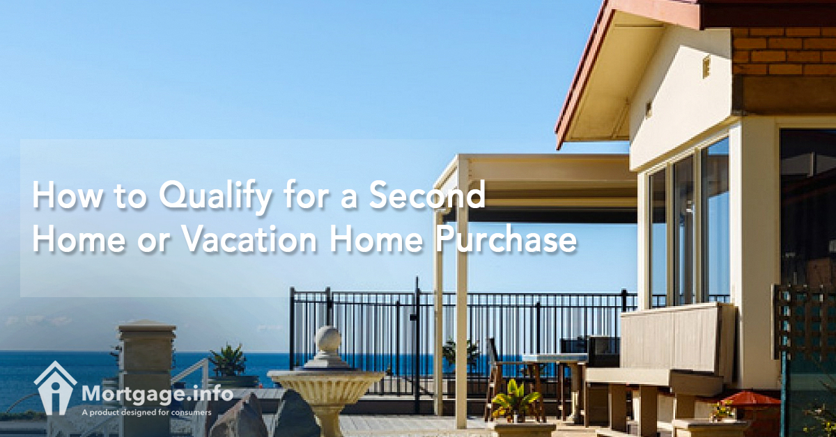 How to Qualify for a Second Home or Vacation Home Purchase
