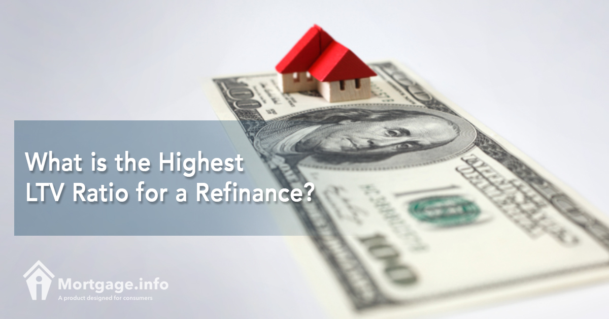 What is the Highest LTV Ratio for a Refinance?