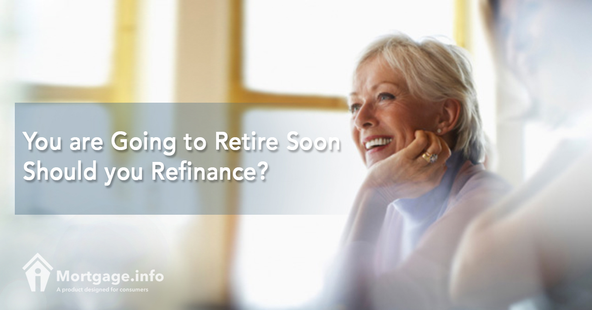 You are Going to Retire Soon Should you Refinance?