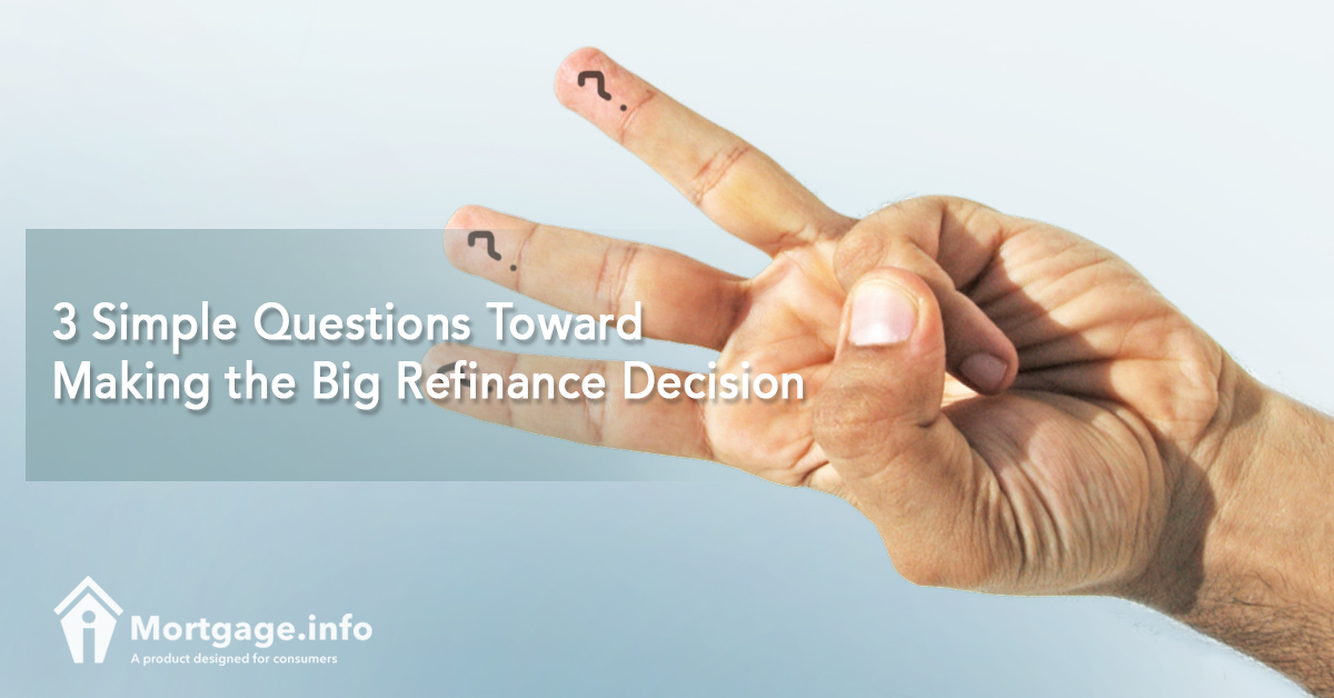 3 Simple Questions Toward Making the Big Refinance Decision