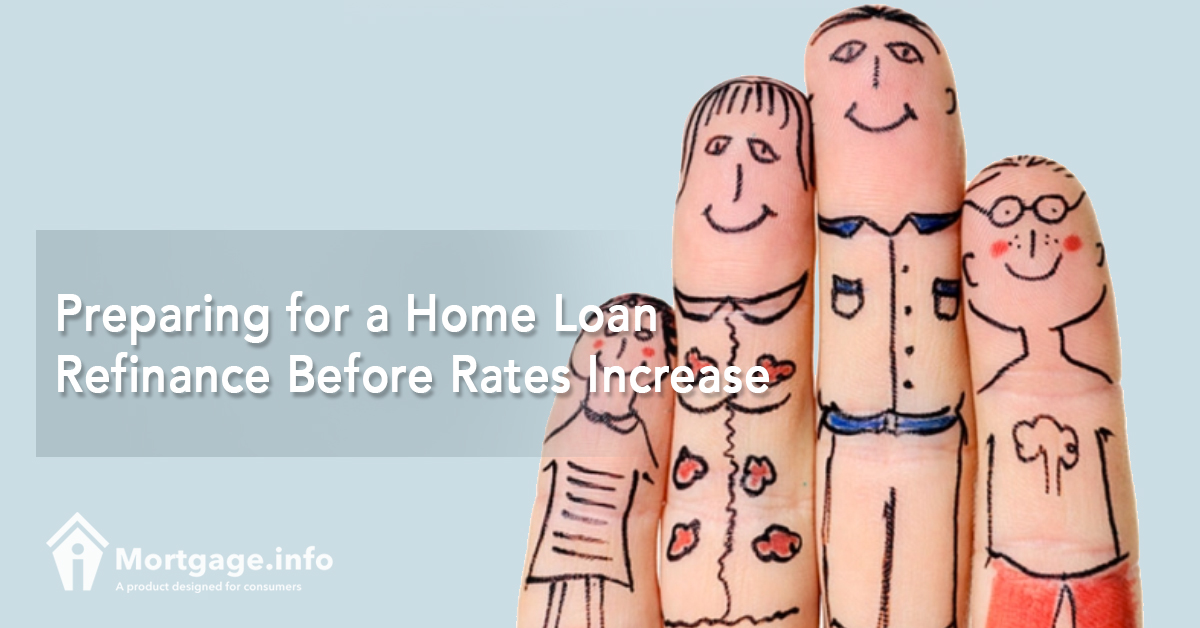 Preparing for a Home Loan Refinance Before Rates Increase