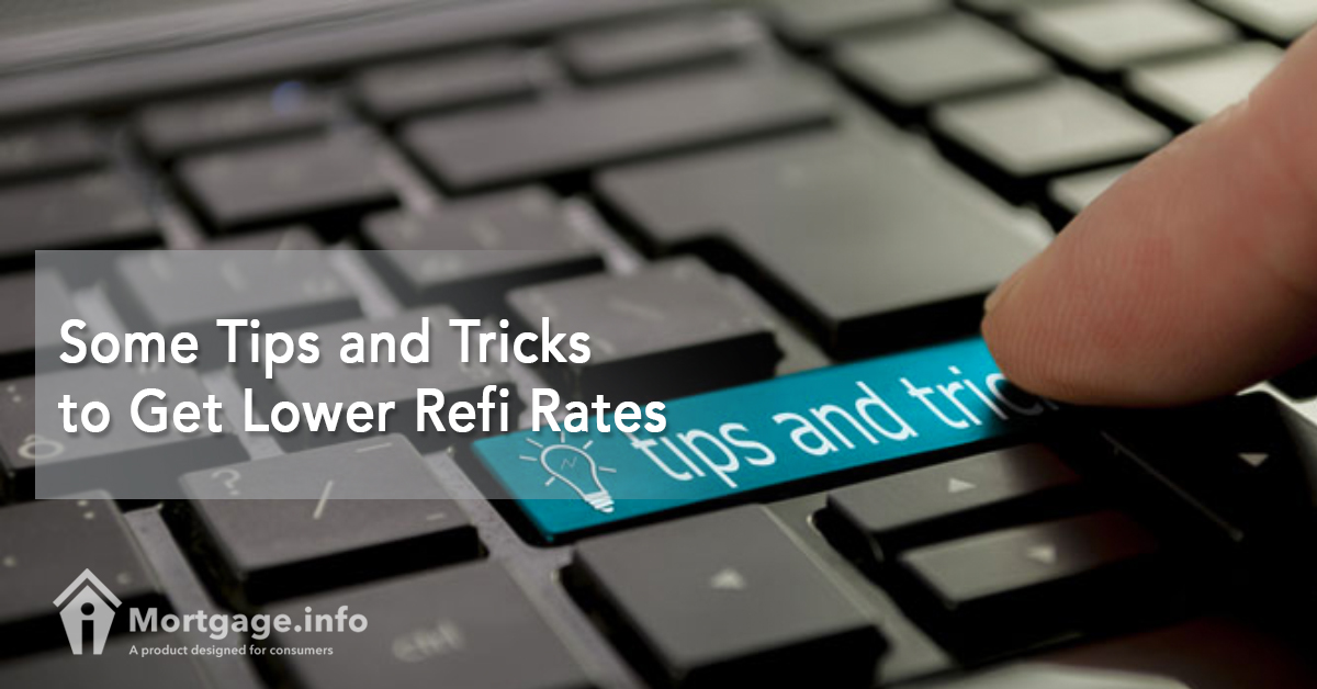 Some Tips and Tricks to Get Lower Refi Rates