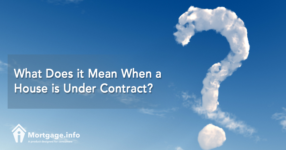 What Does it Mean When a House is Under Contract? Mortgage.info