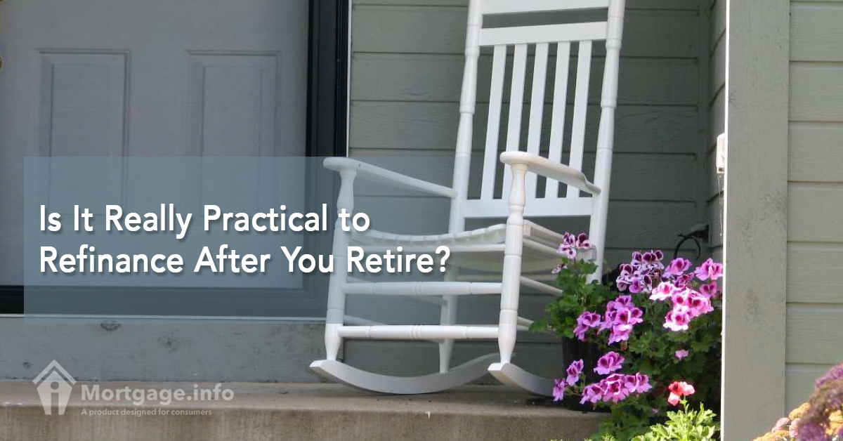 Is It Really Practical to Refinance After You Retire?