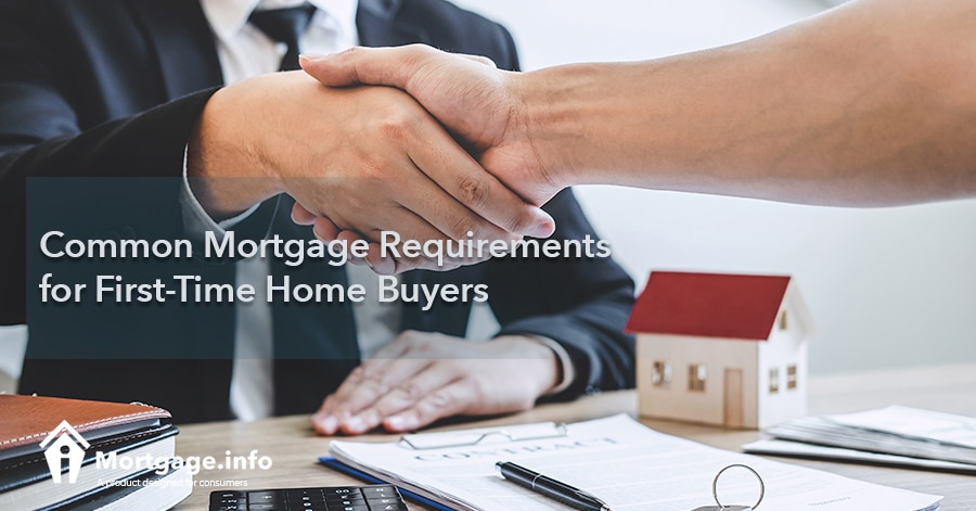 Common Mortgage Requirements for First-Time Home Buyers