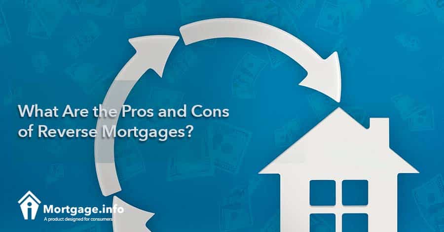 What Are the Pros and Cons of Reverse Mortgages?